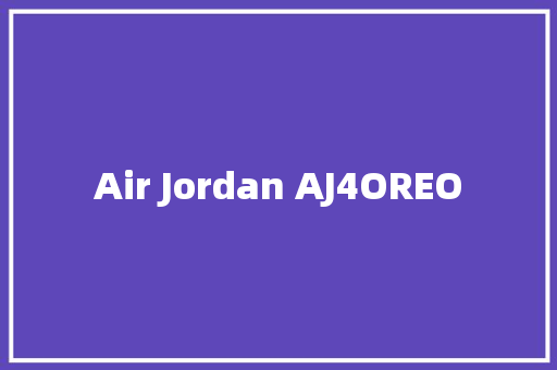 Air Jordan AJ4OREO